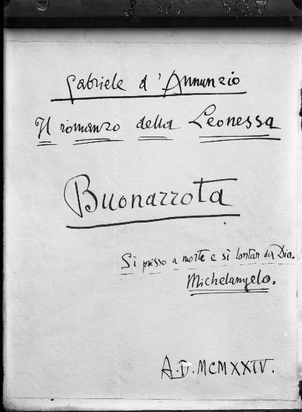 Riproduzione di documento. Manoscritto di Gabriele D'Annunzio - Romanzo della Leonessa Buonarrota