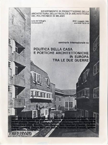 XVI Triennale - Primo ciclo - Il progetto di architettura - Politica della casa e poetiche architettoniche. Spazio di lavoro e nuovi modi di produrre - Manifesto del Seminario Internazionale sulla politica della casa