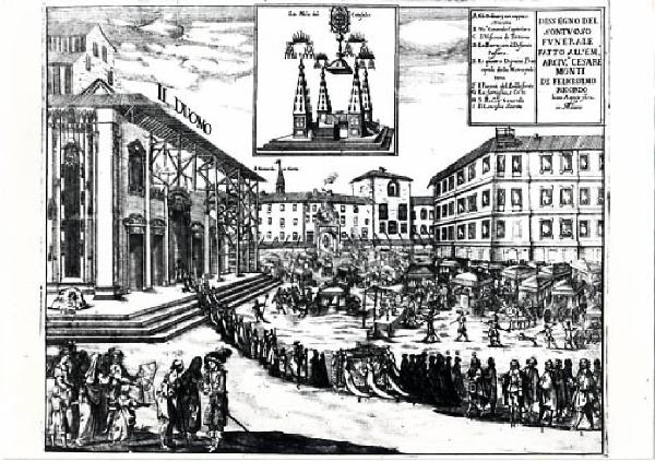 XVI Triennale - Terzo ciclo - Conoscenza della città - La città rituale. La città e lo stato di Milano, nell'età dei Borromeo - Stampa della Piazza Duomo nel 1650 durante il funerale dell'arcivescono Cesare Monti