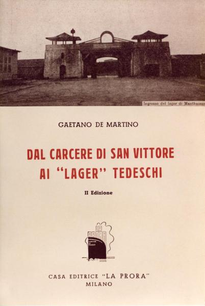 Copertina del libro “Dal carcere di San Vittore ai “lager” tedeschi” di Gaetano De Martino, II edizione, editore La Prora, Milano, 1955 / Fotografia riprodotta in copertina: Austria - Campo di concentramento di Mauthausen-Gusen - Ingresso, porta Mongola - Nazismo