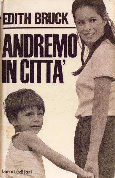 Copertina del libro “Andremo in città” di Edith Bruck, editore Lerici, 1962 / Sovraccoperta di G. Confalonieri - Fotografia riprodotta: Donna con bambino: Geraldine Chaplin e Federico Scrobogna (interpreti dell'omonimo film)