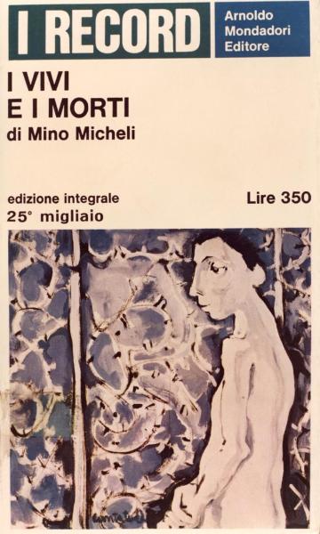 Copertina del libro “I vivi e i morti” di Mino Micheli, serie I record, editore Arnoldo Mondadori, 1967 / Disegno riprodotto in copertina: Uomo nudo - Reticolato con filo spinato