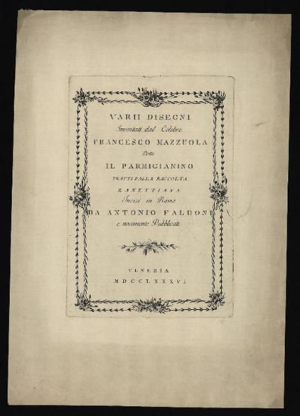 Varii disegni inventati dal celebre Francesco Mazzuola detto il Parmigianino tratti dalla Raccolta Zanettiana incisi in rame da Antonio Faldoni e novamente pubblicati