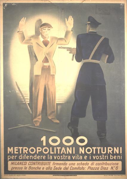 1000 metropolitani notturni per difendere la vostra vita e i vostri beni / Milanesi contribuite firmando una scheda di contribuzione presso le Banche e alla sede del Comitato, Piazza Diaz n. 6