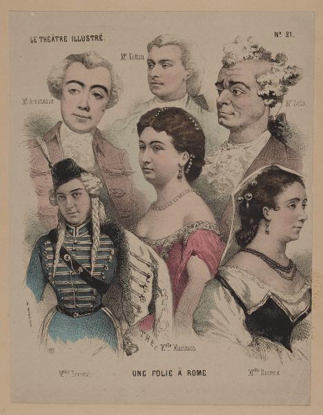 Une folie à Rome, opera comica datasi a Parigi nel 1872. Ritratti dei seguenti artisti: Mr Arsandaux, Mr Ketten, Mr Soto, Mlle Persini, Mlle Marinon, Mlle Decroix