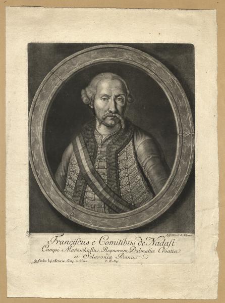 Franciscus è Comitibus de Nadast; Campi Mareschallus, Regnorum Dalmatiae Croatiae et Schavoniae Banus.