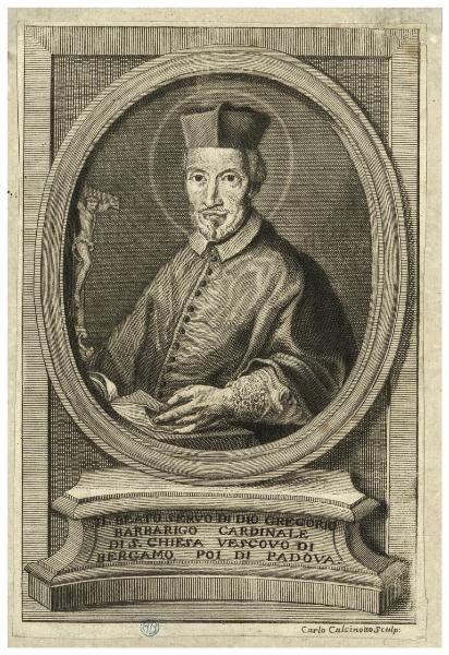 Il beato servo di Dio Gregorio Barbarigo Cardinale di S. Chiesa vescovo di Bergamo, poi di Padova