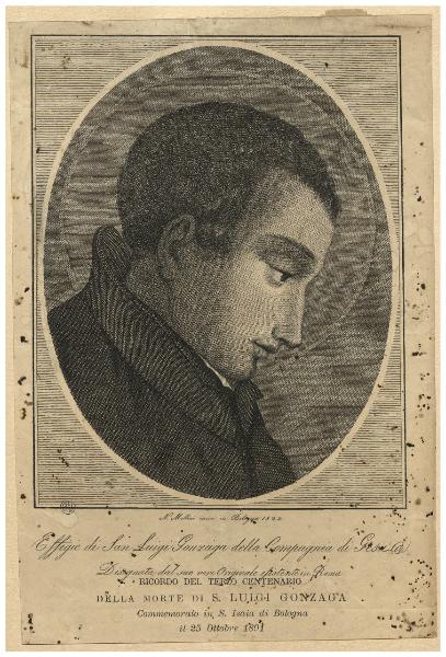 Effigie di San Luigi Gonzaga della Compagnia di Gesù disegnata dal suo vero originale esistente in Roma. Ricordo del terzo centenario della morte di S. Luigi Gonzaga commemorato in S. Isaia di Bologna il 25 Ottobre 1891