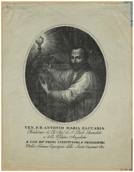 Ven. P. D. Antonio Maria Zaccaria fondatore de' Ch.i Reg.i di S. Paolo Barnabiti e delle Vergini Angeliche [...]