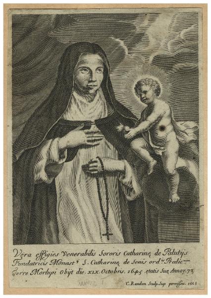 Vera effigies Venerabilis Sororis Catharinae de Palutijs Fundatricis Monast.ij S. Catharinae de Senis ord.is Predic.rum Terre Morlupi [...]