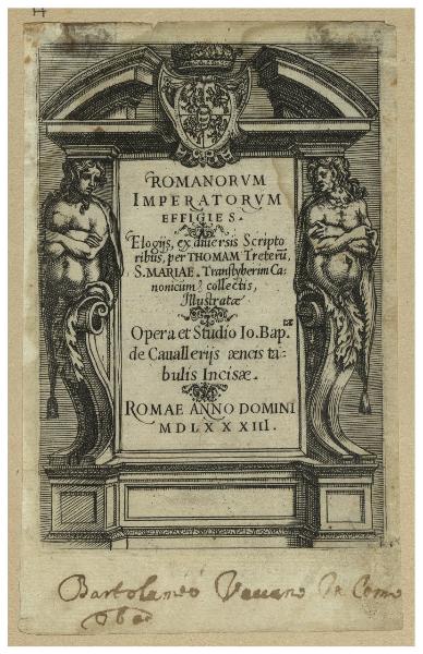 Romanorum Imperatorum Effigies. Elogijs, ex diversis Scriptoribus per Thomam Treterum, S. Mariae... Opera et Studio Io. Bap.tae de Cavallerijs aeneis tabulis incisae