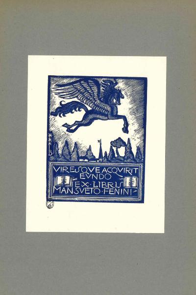 Ex Libris Mansueto Fenini (Viresque acquirit eundo)