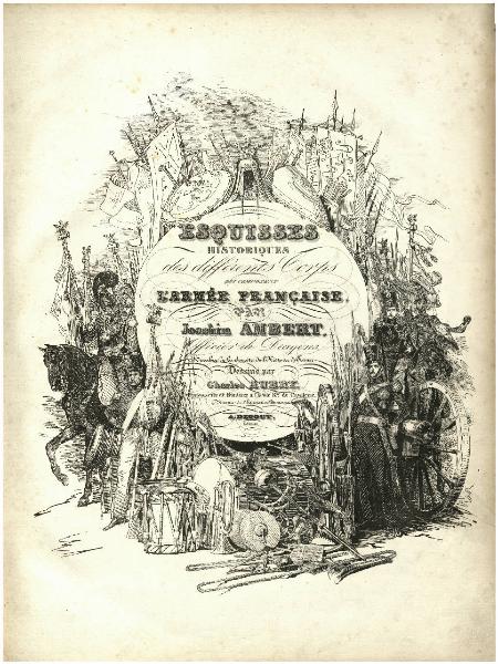 Esquisses historiques des differents Corps qui composent l'Armèe Francaise par Joachim Ambert, Officier de Dragons