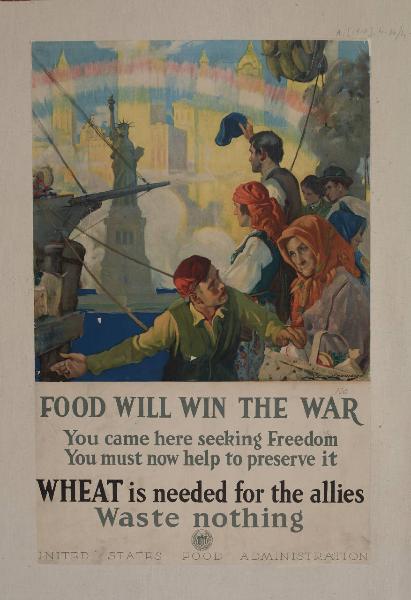 FOOD WILL WIN THE WORLD. You came here seeking Freedom. You must now help to preserve it. WHEAT is needed for the allies. Waste nothing